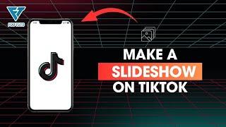 HOW TO MAKE A SLIDESHOW ON TIKTOK