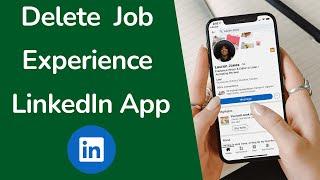 How to Delete Your Job Experience on LinkedIn App?