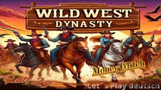 #Ist das ein Money Glitch? #Wild West Dynasty #23 #Let´s play #deutsch