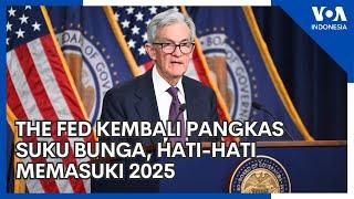 The Fed Kembali Pangkas Suku Bunga, Hati-Hati Memasuki 2025