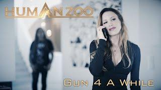 Human Zoo - Gun 4 A While (Official Video)