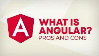 Angular Basics, Pros and Cons Explained