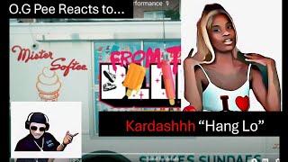 O.G Pee Reacts to... Kardashhh "Hang Lo"