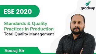 Total Quality Management | ESE 2020 | Standards and Quality practices in Production | Gradeup