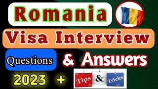Romania Visa Interview Questions and Answers 2023 for best Preparation tips and tricks