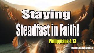 Staying Steadfast in Faith! | Magnificent Life Daily Devotion