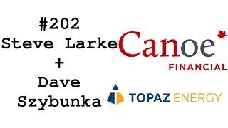 #202: Steve Larke & Dave Szybunka(Topaz/Canoe Financial) - Energy Demand & How Investors Can Benefit