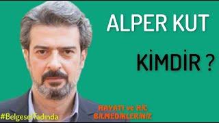 ALPER KUT  Kimdir  ?