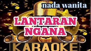 LANTARAN NGANA karaoke-nada wanita