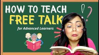 ESL Tips: How to teach FREE TALK without TOPIC |  Relax! It's Super Easy!