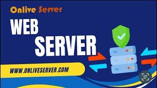 What are Web Servers ? || Get affordable web servers from Onlive Server