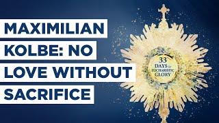 Maximilian Kolbe: No Love Without Sacrifice - Best Lent Ever - Matthew Kelly