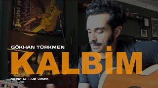 Kalbim [Official Live] - Gökhan Türkmen