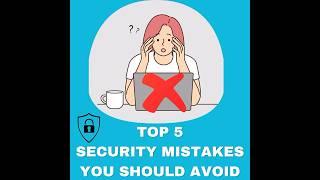 Avoid These 5 Security Mistakes or Regret It Forever 