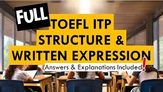 Full TOEFL ITP Structure & Written Expression with Answers & Explanations | TOEFL Grammar