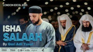 Isha Prayer | Qari Adil Yusuf | Light Upon Light 2023 | London Excel