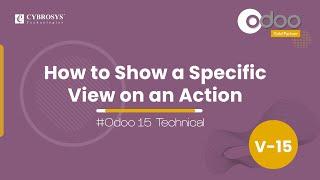 How to Show a Specific View on Action in Odoo 15 | Odoo 15  Development Tutorials