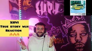 XIIVI - TRUE STORY WLH  REACTION 