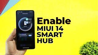 Enable Miui 14 Smart Hub On Any Redmi,Poco & Xiaomi Device | Mi Smart Hub On Miui 13/Miui 14