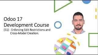 Odoo 17 ​Development Course​(51) - Enforcing Edit Restrictions and​ Cross-Model Creation.