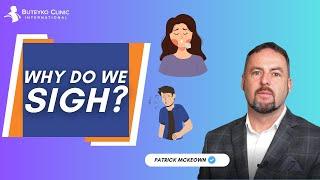 Patrick McKeown On Why We Sigh? | Buteyko Clinic International