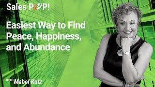 Easiest Way to Find Peace, Happiness, and Abundance with Mabel Katz