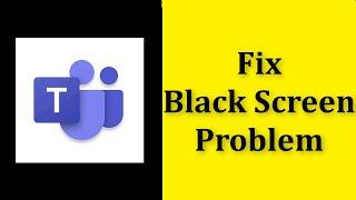 How To Fix Microsoft Teams Black Screen Problem Android & Ios