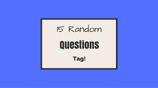 15 Random Questions TAG!