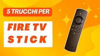 5 TRUCCHI utili per Amazon FIRE TV STICK