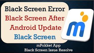 How to Fix mPokket App Black Screen Error | After Android Update | Problem Solved in Android