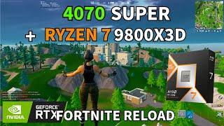 Ryzen 7 9800X3D + RTX 4070 Super | Fortnite Reload Test | Low Meshes