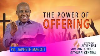 THE POWER OF ALPHA & OMEGA IN OFFERING || PASTOR JAPHET MAGOTI || SDA CHURCH, GITHURAI CENTRAL 2024