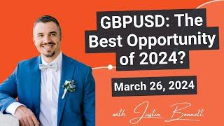 GBPUSD: The Best Opportunity of 2024? (March 26, 2024)