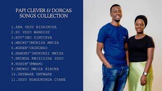 PAPI CLEVER & DORCAS | SONGS COLLECTION | ABA YESU BISHIMIRA