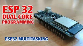 ESP32 Dual Core Programming | ESP 32 Multitasking