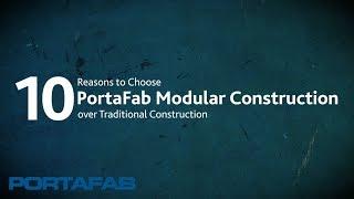 Top 10 Reasons to Choose Modular Construction | Modular Construction | PortaFab Modular Construction