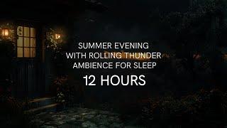 Summer Evening with Rolling Thunder (SLEEP version) | Calm Before the Storm Ambience | 12 HOURS
