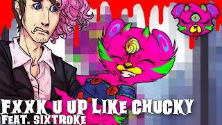 Creep-P, Sixtroke - Fxxk U Up Like Chucky (Original Song Collaboration)