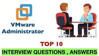 Top 10 Interview questions and answers for VMware Administrator Job ! 2024.