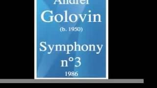 Andrei Golovin (b. 1950) : Symphony n°3 (1986)