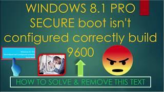 WINDOWS 8.1 PRO SECURE boot isn't configured correctly build 9600 #2018#