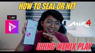 HOW TO SEAL/NFT MIR4 USING WEMIX PLAY 2025 [TAGALOG]