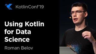 KotlinConf 2019: Using Kotlin for Data Science by Roman Belov