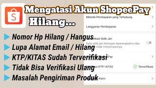 Cara Mengembalikan Akun Shopee Yang Hilang / Nomor Hp Sudah Tidak Aktif