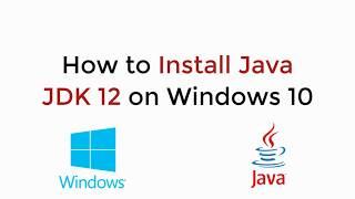 How to Install Java JDK 12 on Windows 10 UPDATED