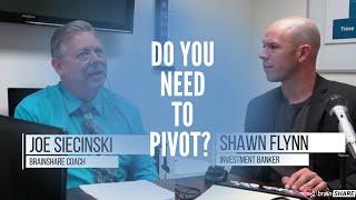 Be ready to Pivot! (Business Mentor and Investment Banker discuss)