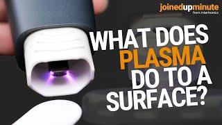 What does plasma do to a surface?