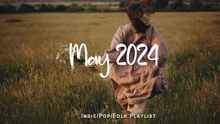 May 2024  Acoustic/Indie/Pop/Folk Playlist to relax and chill | An Indie/Pop/Folk/Acoustic Playlist
