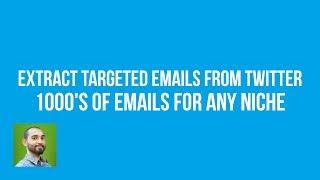 How to Find and Extract Thousands of Niche Based Email Addresses from Twitter
