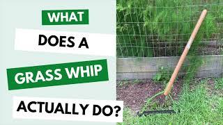 What does a grass whip do?